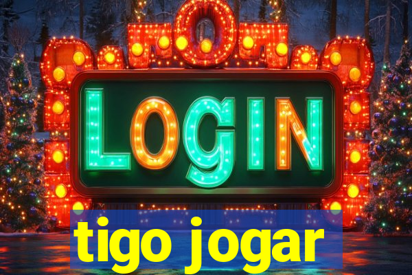 tigo jogar